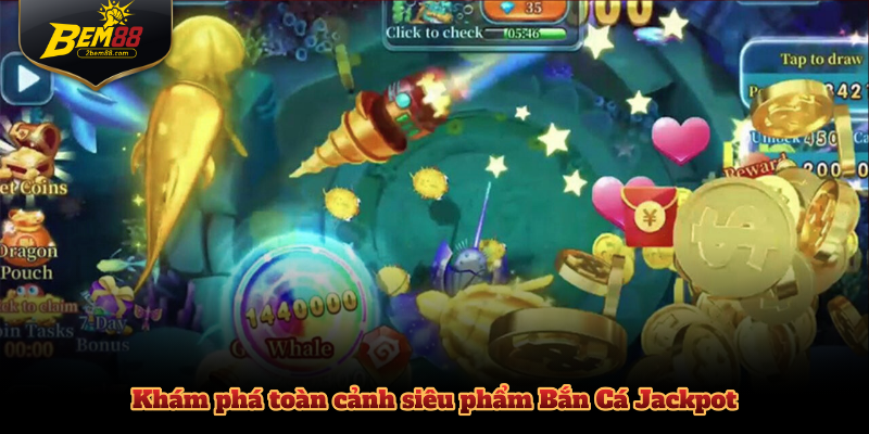 Khám phá toàn cảnh siêu phẩm Bắn Cá Jackpot