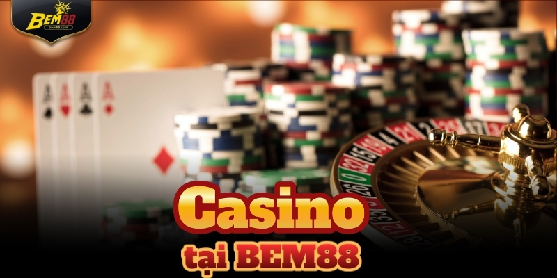 Casino tại Bem88 mang đến cảm giác như đang đặt chân vào một sòng bạc cao cấp