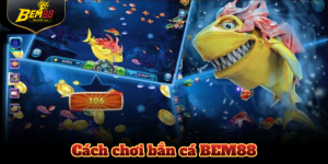 Cách Chơi Bắn Cá