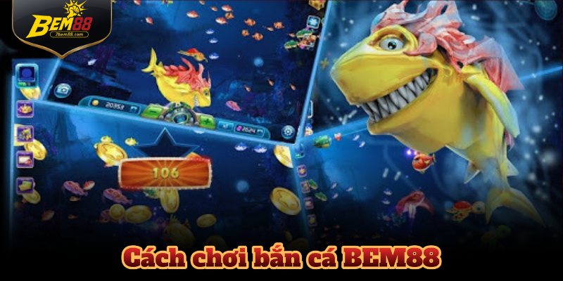 Cách Chơi Bắn Cá