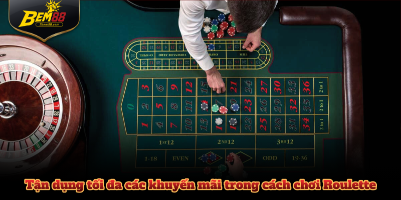 Tận dụng tối đa các khuyến mãi trong cách chơi Roulette 