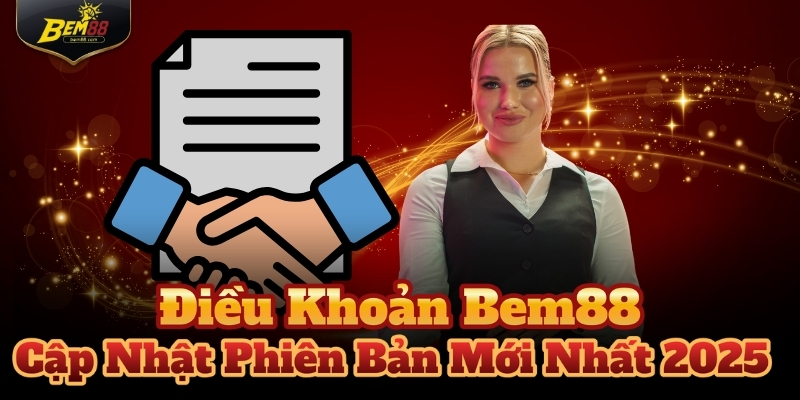 Điều Khoản Bem88 - Cập Nhật Phiên Bản Mới Nhất 2025