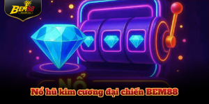 Nổ Hũ Kim Cương Đại Chiến