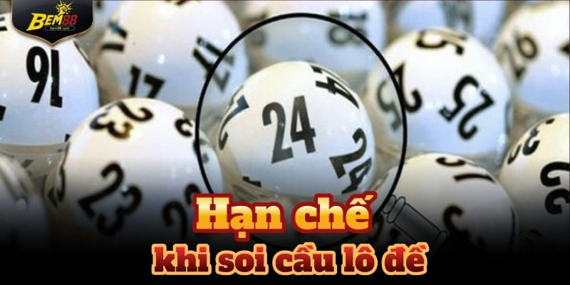 Hạn chế của soi cầu lô đề khiến nhiều người chơi không muốn tham gia
