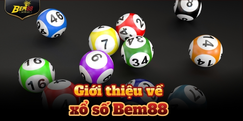 Xổ số Bem88 mang đến trải nghiệm cá cược thú vị cho mọi đối tượng